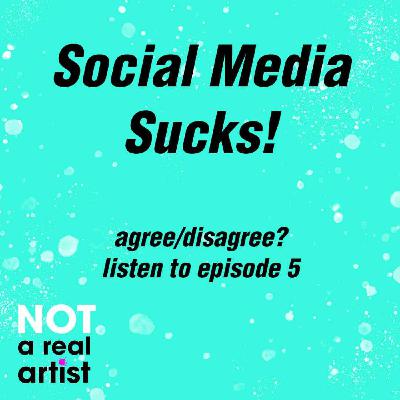 EP5 : Social Media Sucks!