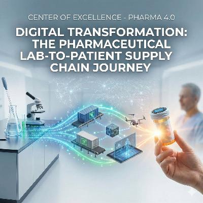 Digital Transformation: The Pharmaceutical Lab-to-Patient Supply Chain Journey