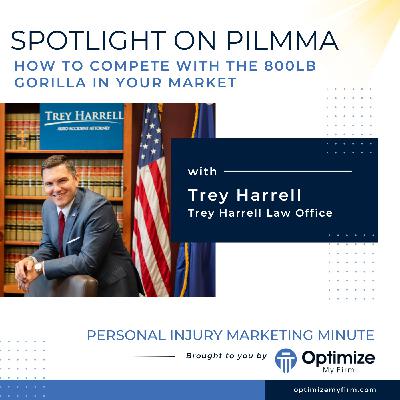 Compete with the 800LB Gorilla - Trey Harrell - PILMMA Spotlight 2025 Podcast