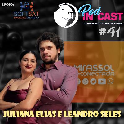 JULIANA ELIAS e LEANDRO SELES | Mirassol Conectada| InCast #41