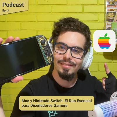Episodio 3: Mac y Nintendo Switch: El Duo Perfecto para Diseñadores Gamer