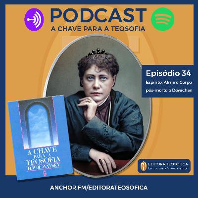 Chave 034 - cap VI - Espírito, Alma e Corpo - pós morte e Devachan - Teosofia de Blavatsky