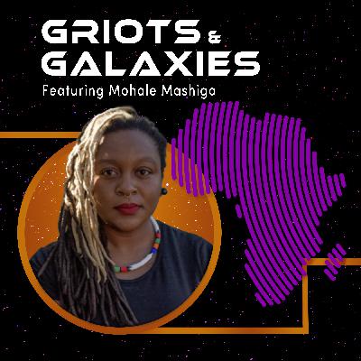 Griots & Galaxies: Mohale Mashigo