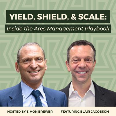188: Yield, Shield, and Scale: Inside the Ares Management Playbook (With Blair Jacobson, Co-President)