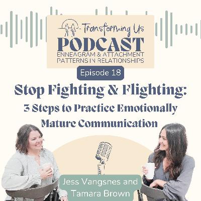 Stop Fighting & Flighting: 3 Steps to Practice Emotionally Mature Communication Stop Fighting & Flighting: 3 Steps to Practice Emotionally Mature Communication