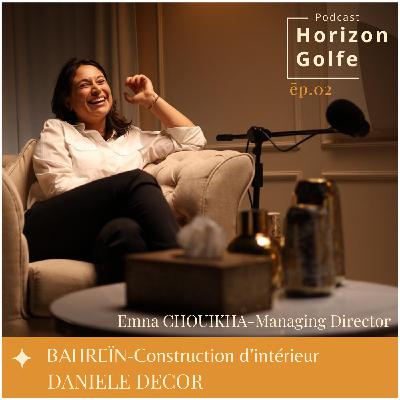 Ep 02 – BAHREÏN - Construction d'intérieur - Rénovation de lieux d’exception avec Emna Chouikha