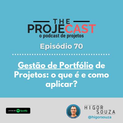The ProjeCast #70 - Gestão de Portfólio de Projetos: o que é e como aplicar?