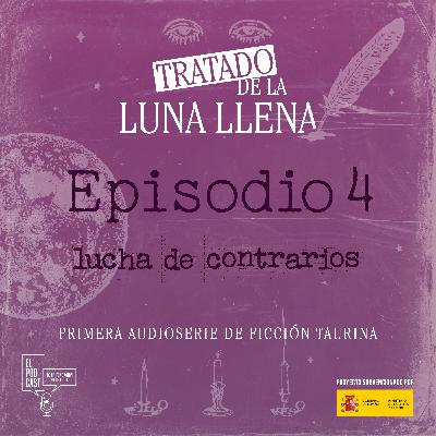 Episodio 4 | Lucha de contrarios