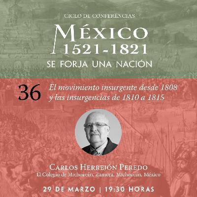 36. El movimiento insurgente desde 1808 y las insurgencias de 1810 a 1815