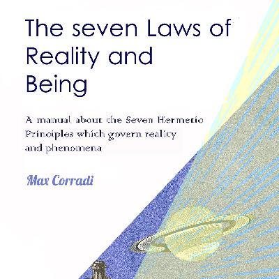 The Seven Hermetic Principles of Reality -The ripening of different Karmas - Part 2