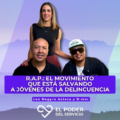 Ep.60 R.A.P.: El movimiento que está salvando a jóvenes de la delincuencia