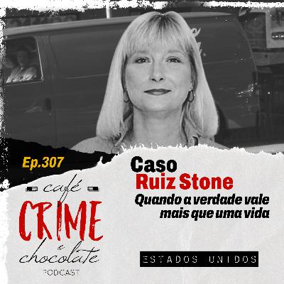 307 - Caso Ruiz Stone - Quando um segredo vale mais que uma vida| EUA 307 - Caso Ruiz Stone - Quando um segredo vale mais que uma vida| EUA