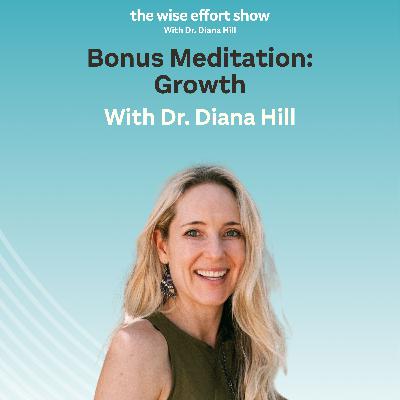 Bonus Meditation: Growth Bonus Meditation: Growth