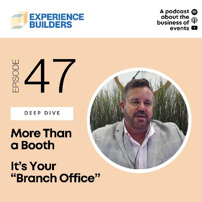 047 - More Than a Booth: It's a "Branch Office" 047 - More Than a Booth: It's a "Branch Office"