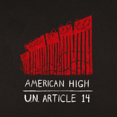 FEATURED REVIEW - American High 'U.N. Article 14' FEATURED REVIEW - American High 'U.N. Article 14'
