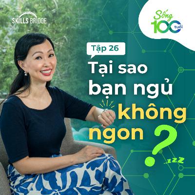 Tập 26: Giải Thích 8 Chỉ Số Đo Giấc Ngủ Bạn Cần Theo Dõi Hàng Ngày (Dễ Hiểu + Góc Nhìn Khoa Học) | Sống 100 Tuổi