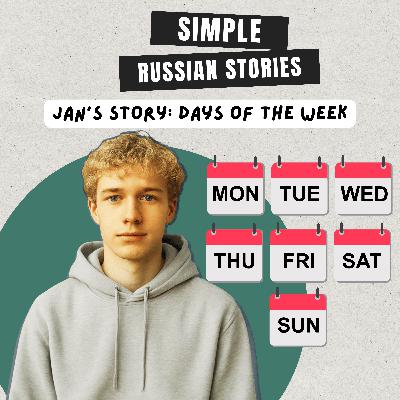 Ep.44 A Week in the Life of Yan: Russian Days of the Week & Verbs Ехать/Ездить Идти/Ходить (A1 - A2)