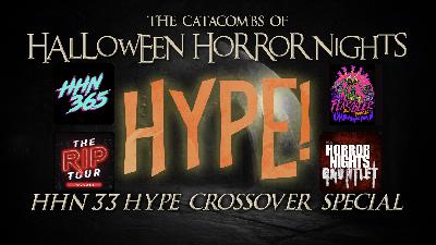 The Catacombs of Halloween Horror Nights – HHN33 Hype Crossover Special
