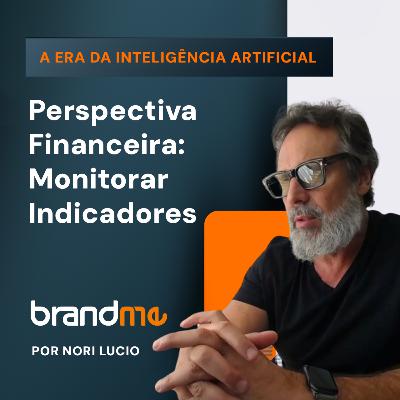 Ep. 33 - Perspectiva Financeira - Quais indicadores você deve monitorar para construir Valor para sua Empresa