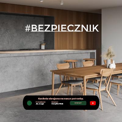 S05E04 #Bezpiecznik | Kuchnia skrojona na nasze potrzeby. S05E04 #Bezpiecznik | Kuchnia skrojona na nasze potrzeby.