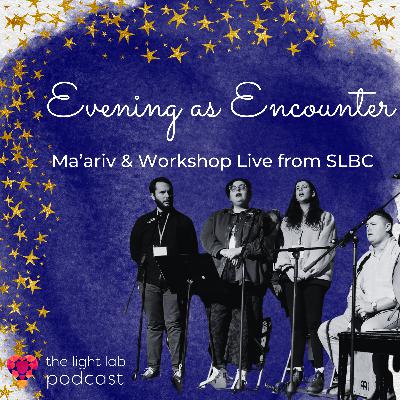 Evening as Encounter: Ma’ariv & Workshop Live from SLBC