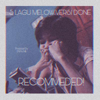 RECOMMEDED! 5 LAGU MELOW VERSI DONE