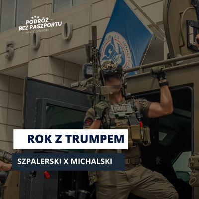 ROK Z TRUMPEM, ROK STRACONY? IMIGRANCYJNY DRAMAT USA. | Szpalerski x Michalski