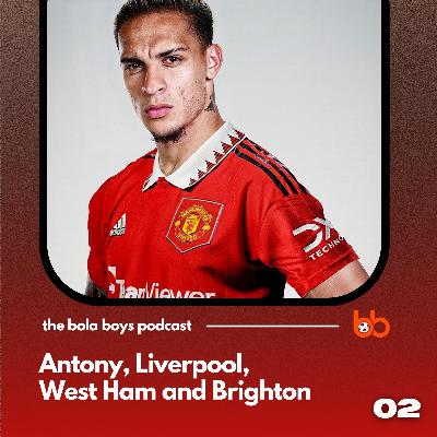 Antony, Liverpool, West Ham and Brighton Antony, Liverpool, West Ham and Brighton