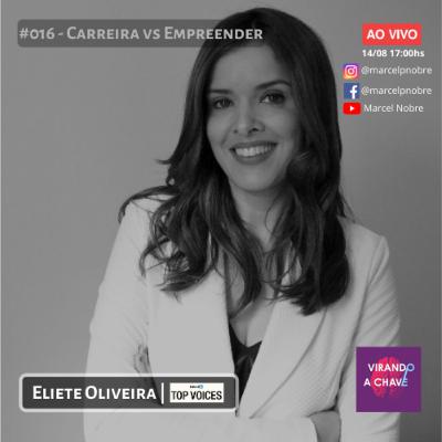 #016 Podcast Virando a Chave - Eliete Oliveira | Carreira vs Empreender