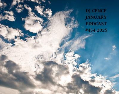 DJ CENCE JANUARY PODCAST #454 #2025 DJ CENCE JANUARY PODCAST #454 #2025