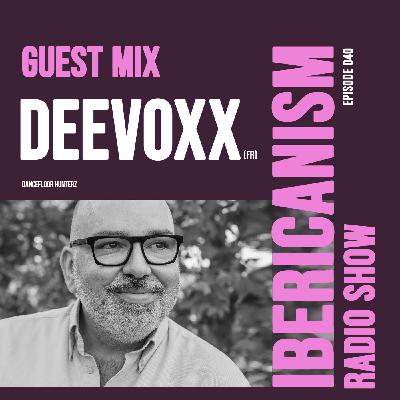 Ibericanism Radio Show 040 | Guest Mix Deevoxx | April 29, 2023