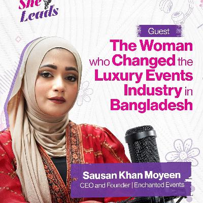 She Leads - Episode 2 | Sausan Khan Moyeen She Leads - Episode 2 | Sausan Khan Moyeen