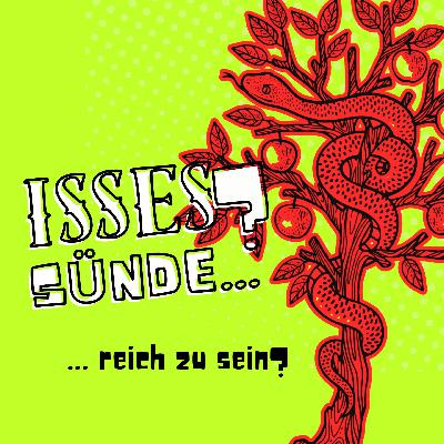 Isses Sünde … reich zu sein? Isses Sünde … reich zu sein?