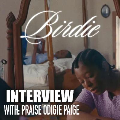 Sundance Interview | Praise Odigie Paige, Director of Birdie Sundance Interview | Praise Odigie Paige, Director of Birdie