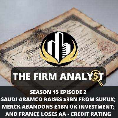 Saudi Aramco Raises $3bn from Islamic Bonds; Pharmaceutical Giant Merck Abandons £1bn UK Investment; and France Credit Rating Downgraded to A+