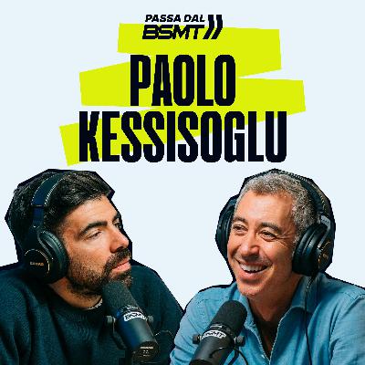 PAOLO KESSISOGLU | Il Paolo che non ti aspetti! | Passa dal BSMT _ S05E19