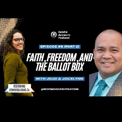 Episode 6: (Part 2) Gentle Answers Podcast: Election Discussion: Faith, Freedom, and the Ballot Box Episode 6: (Part 2) Gentle Answers Podcast: Election Discussion: Faith, Freedom, and the Ballot Box