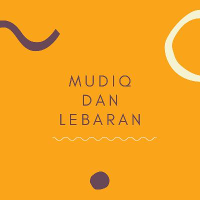 3. Mudiq dan Lebaran