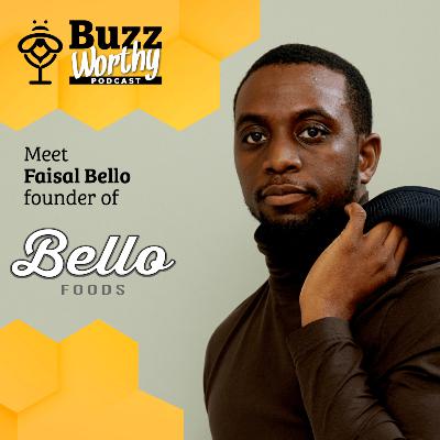 Decisive & Determined with Founder of Bello Foods Faisal Bello Decisive & Determined with Founder of Bello Foods Faisal Bello