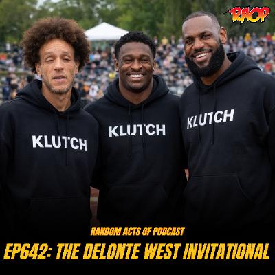 Episode 642: THE DELONTE WEST INVITATIONAL Episode 642: THE DELONTE WEST INVITATIONAL