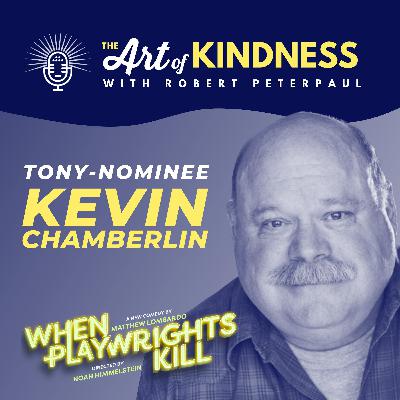Tony-Nominee Kevin Chamberlin (When Playwrights Kill): Let it Ruin You Breakfast, Not Your Lunch Tony-Nominee Kevin Chamberlin (When Playwrights Kill): Let it Ruin You Breakfast, Not Your Lunch