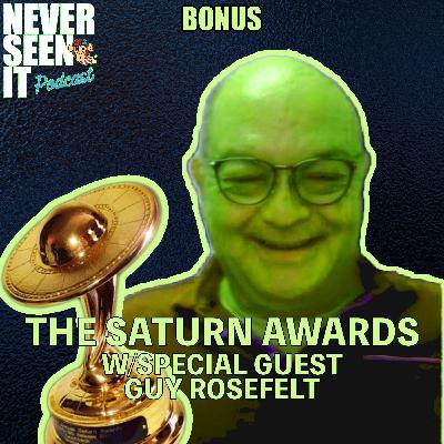The Never Seen It Podcast: BONUS: The Saturn Awards w/Special Guest Guy Rosefelt