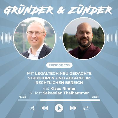 #203: Mit LegalTech neu gedachte Strukturen und Abläufe im rechtlichen Bereich - mit Klaus Rinner, Gründer von Alice Legal und Guest-Host Sebastian Thalhammer von Firestorm Digital #203: Mit LegalTech neu gedachte Strukturen und Abläufe im rechtlichen Bereich - mit Klaus Rinner, Gründer von Alice Legal und Guest-Host Sebastian Thalhammer von Firestorm Digital
