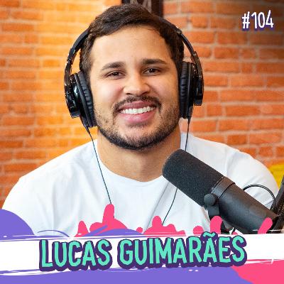 LUCAS GUIMARÃES - PROGRAMA EU FICO LOKO #104