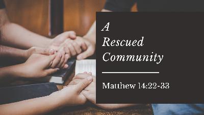The Community of a Disciple: A Rescued Community The Community of a Disciple: A Rescued Community