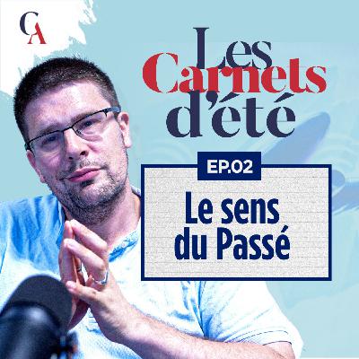 Carnets d'été : Épisode 2 - Avoir le sens du passé pour construire notre avenir - P.Y. Rougeyron - # politique