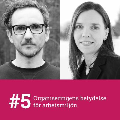 #5 - Organisering av arbete för hälsa och välbefinnande med Karolina Parding och Fredrik Sjögren #5 - Organisering av arbete för hälsa och välbefinnande med Karolina Parding och Fredrik Sjögren