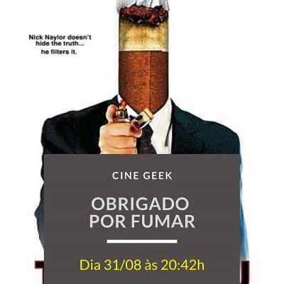 Cine Geek - Obrigado por Fumar Cine Geek - Obrigado por Fumar