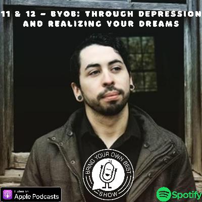 BYOB Through Depression and Realizing Your Dreams (Part 2) BYOB Through Depression and Realizing Your Dreams (Part 2)
