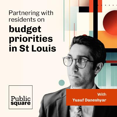 Partnering with residents on budget priorities in St Louis, with Yusuf Daneshyar